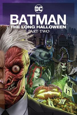 17吃瓜网《蝙蝠侠：漫长的万圣节(下) Batman: The Long Halloween, Part 2》免费在线观看